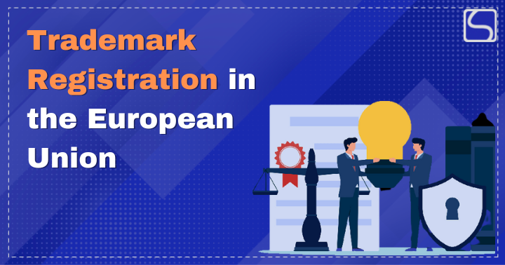 Trademark Registration in the European Union – A Complete Analysis