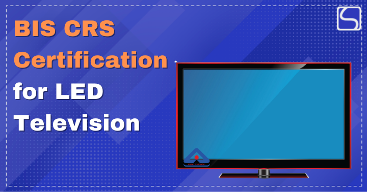 BIS CRS Certification for LED Television