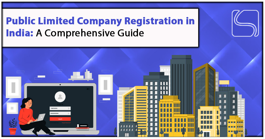 Public Limited Company Registration in India: A Comprehensive Guide