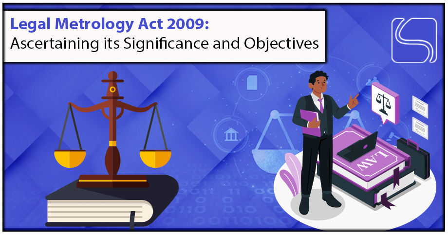 Legal Metrology Act 2009: Ascertaining its Significance and Objectives