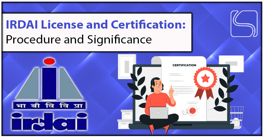 IRDAI License and Certification: Procedure and Significance