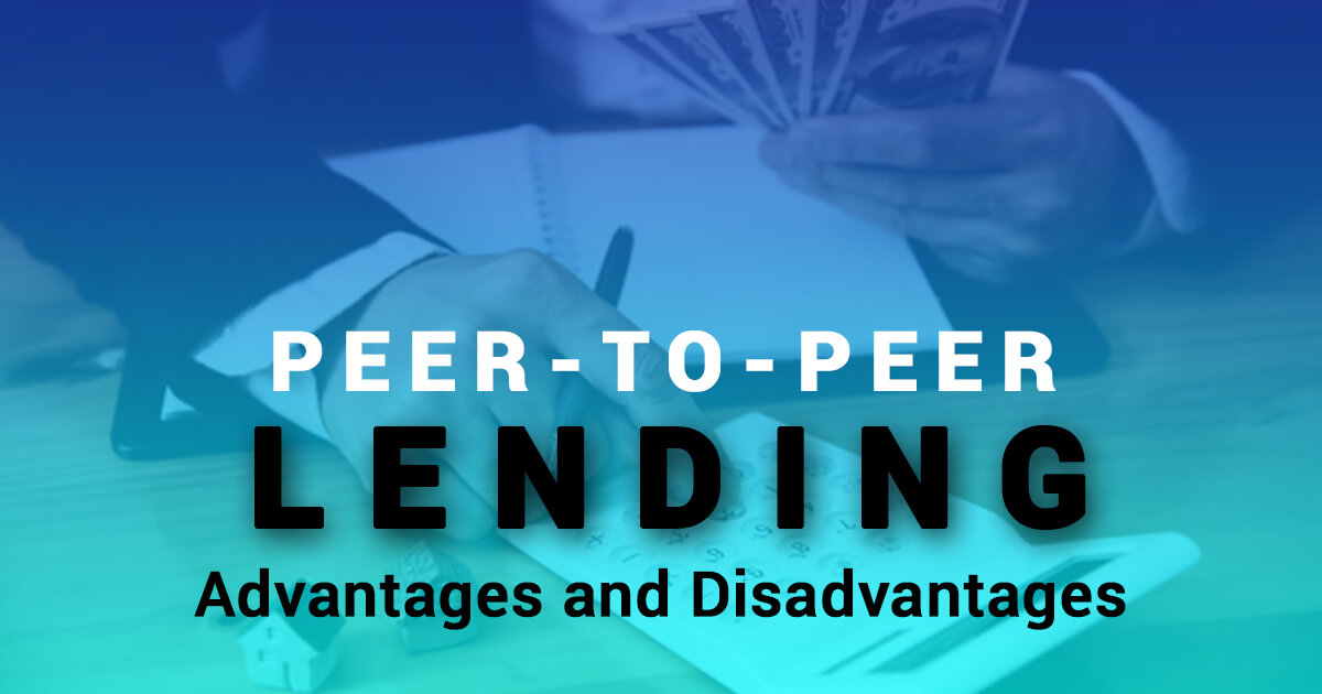 Advantages and Disadvantages of P2P Lending